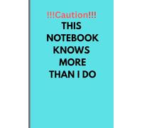 !!!Caution!!! THIS NOTEBOOK KNOWS MORE Look: Funny notebook journal for friends/family/Gifts