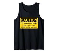 Caution, to Avoid Injury Don't Tell Me How To Do My Job Canotta