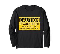 Caution, to Avoid Injury Don't Tell Me How To Do My Job Maglia a Manica