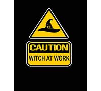 Caution Witch At Work: Witch's Journal, Blank Notebook and Grimoire