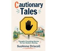 Cautionary Tales: Thought-Provoking Stories for our Modern Society