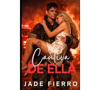 Cautiva de ella: Una romance lésbica oscura entre bomberas, obsesión, poder y deseo prohibido
