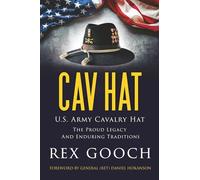 CAV HAT: U.S. Army Cavalry Hat, The Proud Legacy and Enduring Traditions