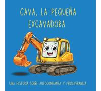 Cava, la pequeña excavadora | Libro ilustrado infantil sobre autoconfianza y perseverancia