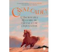 Cavalcade !: L'Incroyable histoire du cheval et de l'équitation