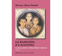 Cavalcando attraverso i secoli. Vol. 2: Basilissa e l'Augusta, La.