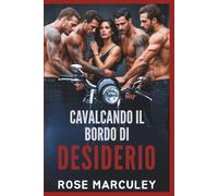 Cavalcando il bordo di desiderio: Una storia d'amore harem inversa ambientata in un club di motociclisti (MC) con temi dark e una forte protagonista femminile.