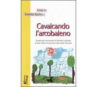 Cavalcando l'arcobaleno. Favole per raccontare ai bambini adottati la loro storia riunita dai colori della fantasia