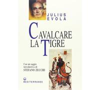 Libri Julius Evola - Cavalcare La Tigre. Orientamenti Esistenziali Per Un'epoca