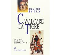 Libri Julius Evola - Cavalcare La Tigre. Orientamenti Esistenziali Per Un'epoca