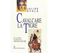 Libri Julius Evola - Cavalcare La Tigre. Orientamenti Esistenziali Per Un'epoca