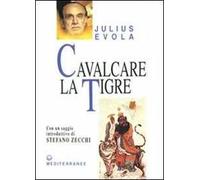 Libri Julius Evola - Cavalcare La Tigre. Orientamenti Esistenziali Per Un'epoca