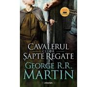 Cavalerul celor Sapte regate - George R.R. Martin, Armada, Editie in limba romana