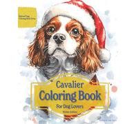 Cavalier Coloring Book For Dog Lovers Winter Edition: Beloved Dogs Coloring Book Serise