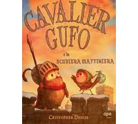 Cavalier Gufo e la scudiera mattiniera. Ediz. illustrata