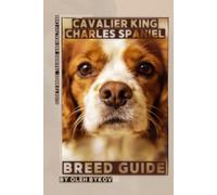 Cavalier King Charles Spaniel: A Practical, Evidence-Based Guide to Breed Traits, Care, Training, and Healthy Ownership