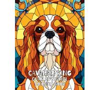 Cavalier King Charles Spaniel Coloring Book For Adults: 30 Elegant Dog Designs for Mindfulness and Stress Relief
