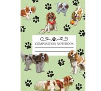 Cavalier King Charles Spaniel Composition Notebook: Cavalier King Charles Spaniel Gifts Dog Journal, Dog Lover Gift Notebook, Coffee Dogs Notebooks ... Dogs School Office Supplies, 7.44x9.69 inches