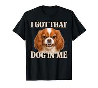 Cavalier King Charles Spaniel ho avuto quel cane in me cane arrabbiato Maglietta