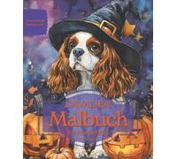 Cavalier King Charles Spaniel: Malbuch für Hundefans - Herbstedition mit wunderschönen Herbstmotiven zur Entspannung und kreativen Auszeit