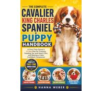 Cavalier King Charles Spaniel Puppy Handbook: A First-Time Owner's 21-Day Plan for Training, Feeding, Ear and Heart Care, and Raising a Calm, Confident Companion