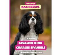 Cavalier King Charles Spaniels: The Royal Sweethearts