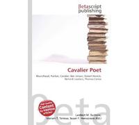 Cavalier Poet: Roundhead, Puritan, Cavalier, Ben Jonson, Robert Herrick, Richard Lovelace, Thomas Carew