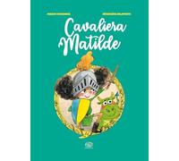 Cavaliera Matilde. Ediz. a colori