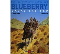 Cavaliere blu. La giovinezza di Blueberry