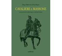 Libri Diego Beltrutti - Cavaliere Massone. Analisi Di Un Binomio Controverso