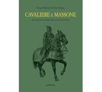 Cavaliere massone. Analisi di un binomio controverso