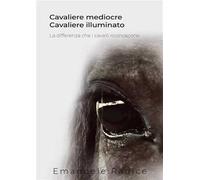 Cavaliere mediocre cavaliere illuminato. La differenza che i cavalli riconoscono