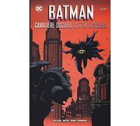 Cavaliere oscuro, città oscura. Batman