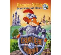 Cavaliere per un giorno. In vacanza nel Tempo. Ediz. illustrata