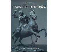 Cavalieri di bronzo. La tomba di Alessandro opera di Lisippo