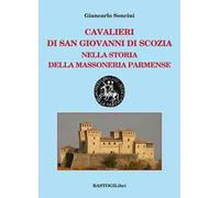 Cavalieri di San Giovanni di Scozia nella storia della massoneria parmense