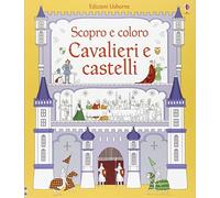 Cavalieri e castelli. Ediz. illustrata