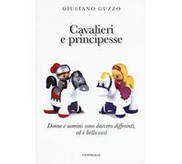Cavalieri e principesse. Donne e uomini sono davvero differenti, ed è bell...