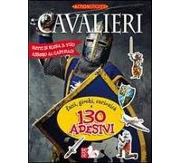 Cavalieri. Fatti, giochi, curiosità e 130 adesivi. Ediz. illustrata