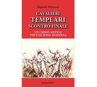 Cavalieri templari scontro finale. Un credo antico per una sfida moderna