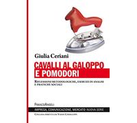 Cavalli al galoppo e pomodori. Riflessioni metodologiche, esercizi di analisi e pratiche sociali