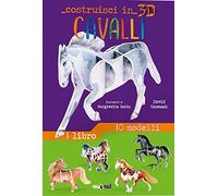 Cavalli. Costruisci in 3D. Ediz. a colori. Con gadget