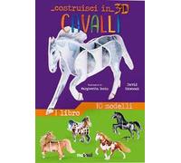 Cavalli. Costruisci in 3D. Ediz. a colori. Con gadget