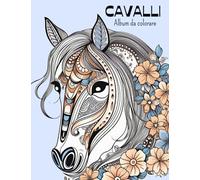 Cavalli da colorare ◆: Album per adulti e adolescenti amanti dei cavalli, immagini con decorazioni in stile mandala, floreale e doodles