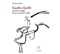 Cavalli e cavilli. Storia e consigli di un avvocato in sella