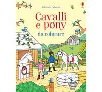 Cavalli e pony da colorare. Ediz. illustrata