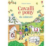 Cavalli e pony da colorare. Ediz. illustrata