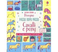 Cavalli e pony. Disegno passo dopo passo. Ediz. illustrata