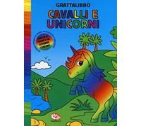 Cavalli e unicorni. Grattalibro. Ediz. a colori. Ediz. a spirale