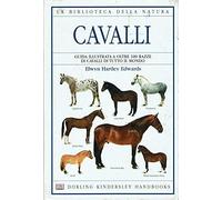 Cavalli. Guida illustrata a oltre 100 razze di cavalli di tutto il mondo